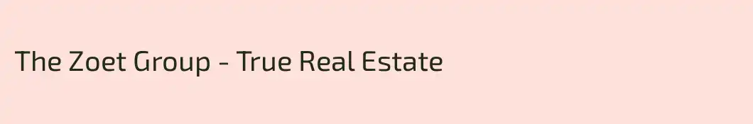 The Zoet Group - True Real Estate